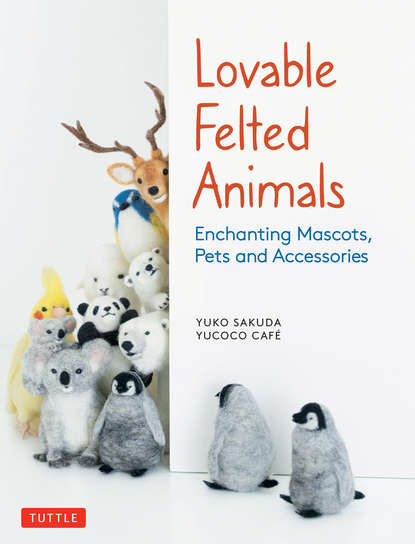 Yuko Sakuda — Lovable Felted Animals