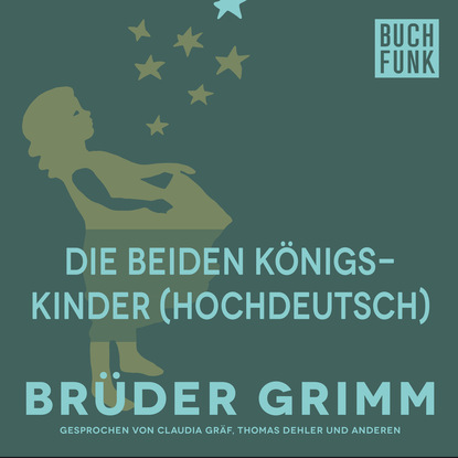 Brüder Grimm - Die beiden Königskinder (Hochdeutsch)