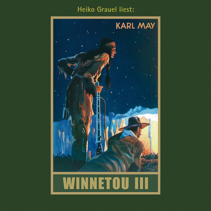 Winnetou III - Karl Mays Gesammelte Werke, Band 9 (Ungek?rzte Lesung)