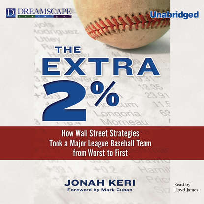 

The Extra 2% - How Wall Street Strategies Took a Major League Baseball Team from Worst to First (Unabridged)