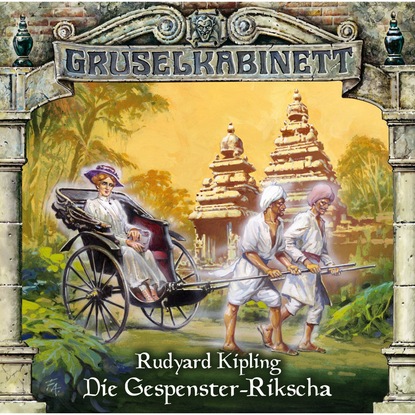 Gruselkabinett, Folge 31: Die Gespenster-Rikscha - Редьярд Джозеф Киплинг