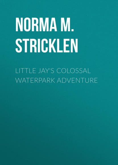 Norma M. Stricklen — Little Jay's Colossal Waterpark Adventure