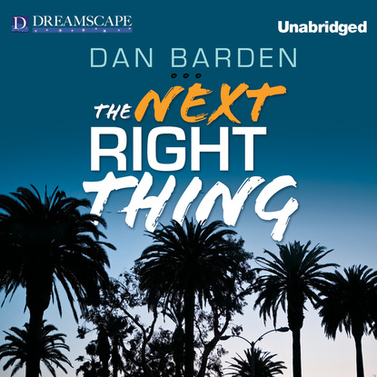 Dan Barden — The Next Right Thing (Unabridged)