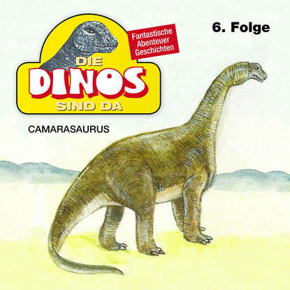 

Die Dinos sind da, Folge 6: Camarasaurus