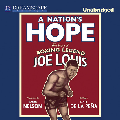 

A Nation's Hope - The Story of Boxing Legend Joe Louis (Unabridged)