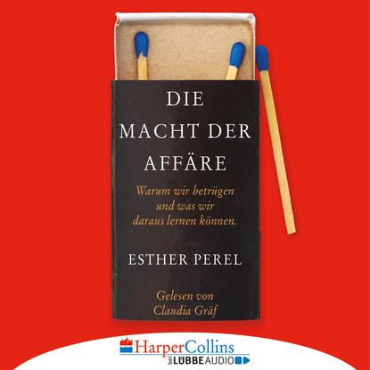 

Die Macht der Affäre - Warum wir betrügen und was wir daraus lernen können (Ungekürzt)