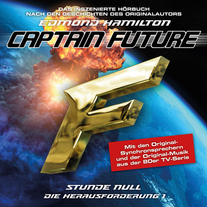 Edmond  Hamilton - Captain Future, Die Herausforderung, Folge 1: Stunde Null