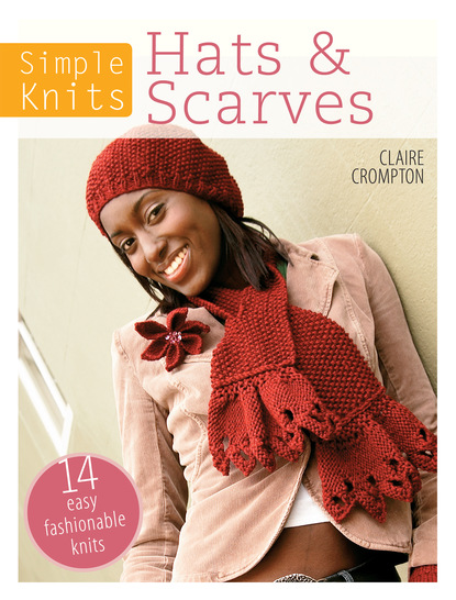 Clare Crompton — Simple Knits Hats & Scarves