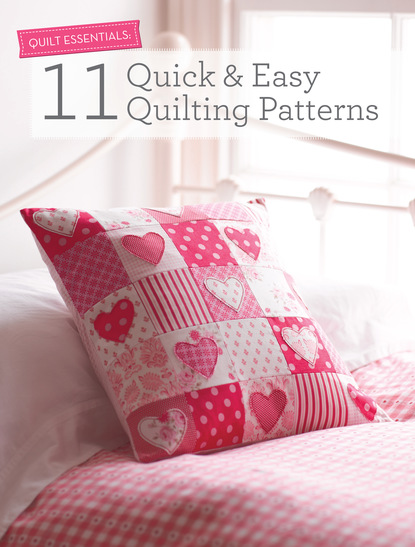 Various contributors — Quilt Essentials: 11 Quick & Easy Quilting Patterns