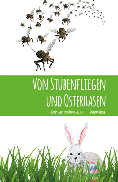 Von Stubenfliegen und Osterhasen