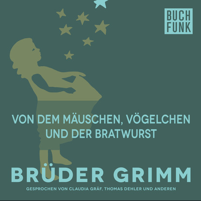 Brüder Grimm - Von dem Mäuschen, Vögelchen und der Bratwurst