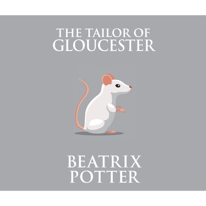 Beatrix Potter - The Tailor of Gloucester (Unabridged)