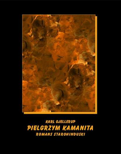 

Pielgrzym Kamanita – romans starohinduski