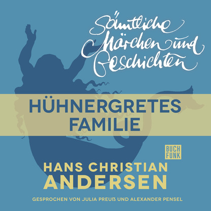H. C. Andersen: S?mtliche M?rchen und Geschichten, H?hnergretes Familie