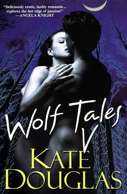 Kate Douglas - Wolf Tales V