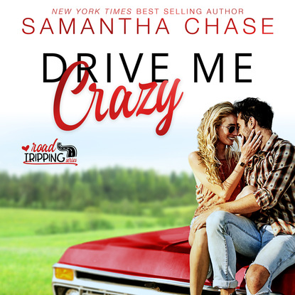 Ксюша Ангел - Drive Me Crazy - Road Tripping, Book 1 (Unabridged)