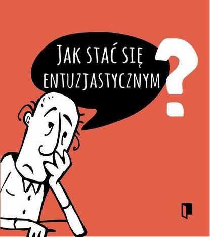 

Jak stać się entuzjastycznym