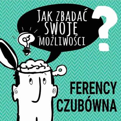 

Jak zbadać swoje możliwości