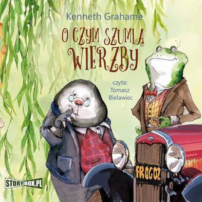 Kenneth Grahame - O czym szumią wierzby