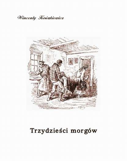 Wincenty Kosiakiewicz — Trzydzieści morg?w