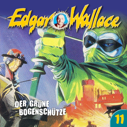 Edgar Wallace - Edgar Wallace, Folge 11: Der grüne Bogenschütze
