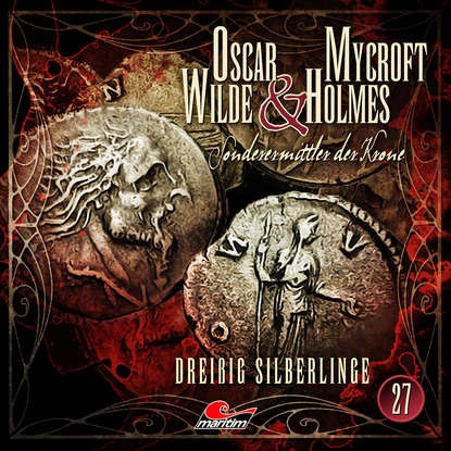 

Oscar Wilde & Mycroft Holmes, Sonderermittler der Krone, Folge 27: Dreißig Silberlinge