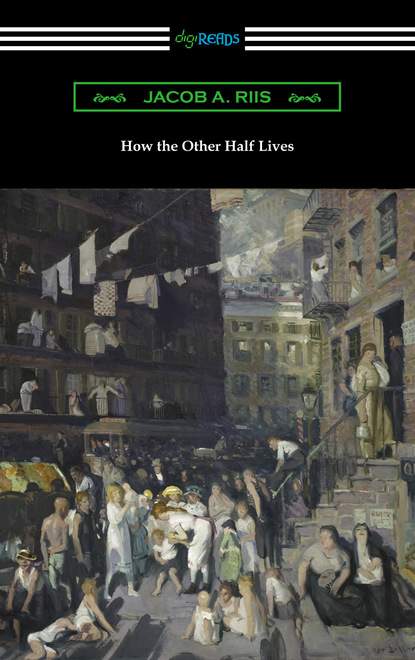 

How the Other Half Lives: Studies Among the Tenements of New York