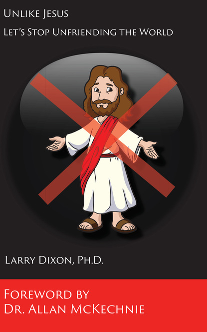 Larry Dixon - Unlike Jesus