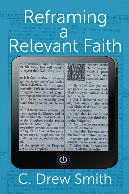 C Drew Smith - Reframing a Relevant Faith