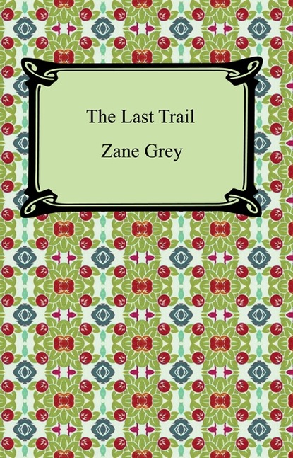 Zane Grey - The Last Trail