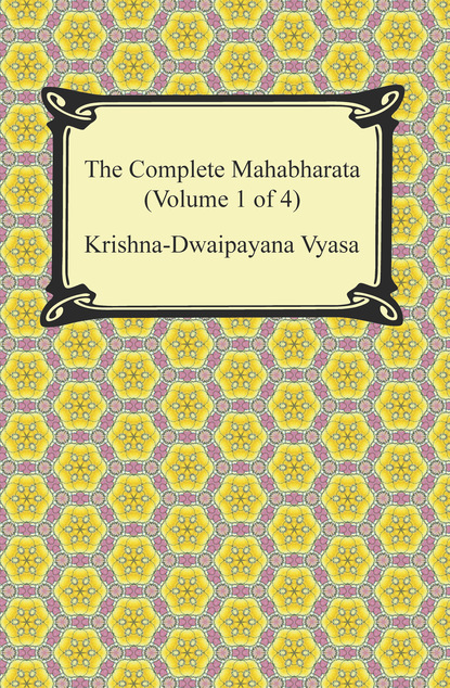 

The Complete Mahabharata (Volume 1 of 4, Books 1 to 3)