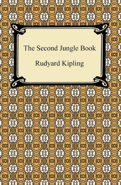 Редьярд Джозеф Киплинг - The Second Jungle Book