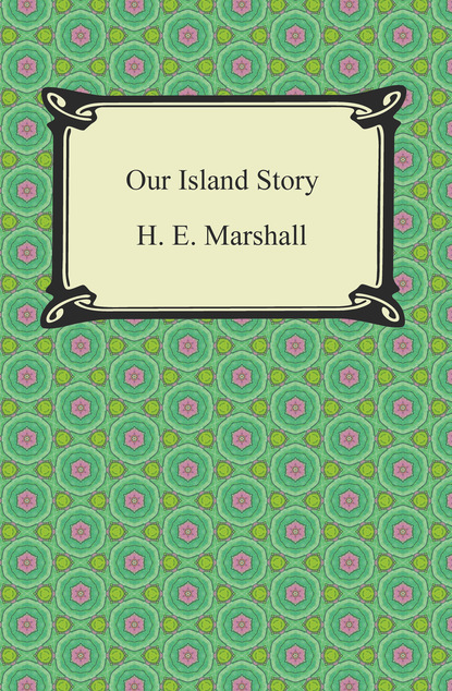 H. E. Marshall - Our Island Story