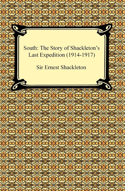 

South: The Story of Shackleton's Last Expedition (1914-1917)