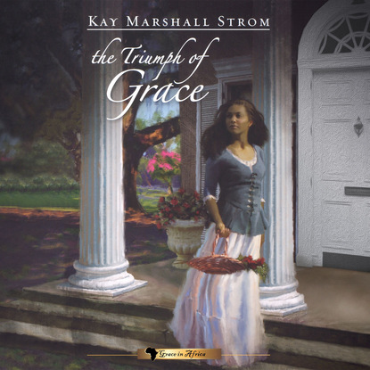 

The Triumph of Grace - Grace in Africa 3 (Unabridged)