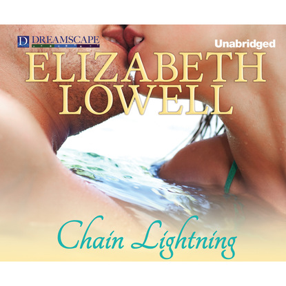 Elizabeth  Lowell - Chain Lightning (Unabridged)