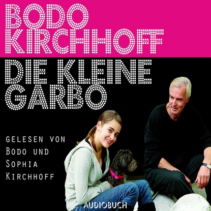 Bodo Kirchhoff - Die kleine Garbo (Ungekürzt)