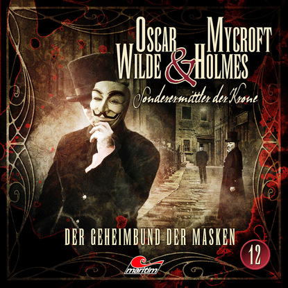 Ксюша Ангел - Oscar Wilde & Mycroft Holmes, Sonderermittler der Krone, Folge 12: Der Geheimbund der Masken