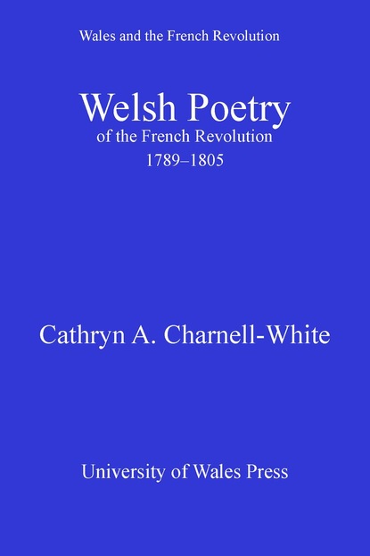 

Welsh Poetry of the French Revolution 1789-1805