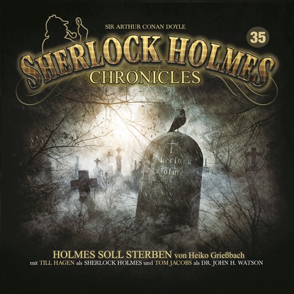 Heiko Grie?bach — Sherlock Holmes Chronicles, Folge 35: Holmes soll sterben