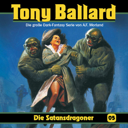 A. F. Morland - Tony Ballard, Folge 5: Die Satansdragoner