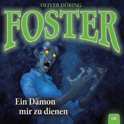 Foster, Folge 6: Ein D?mon mir zu dienen (Oliver D?ring Signature Edition)