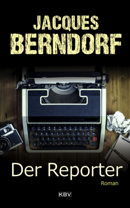 Jacques Berndorf - Der Reporter