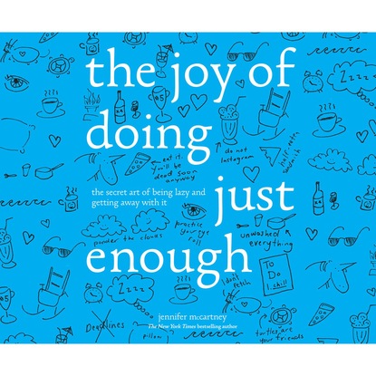 Jennifer McCartney — The Joy of Doing Just Enough - The Secret Art of Being Lazy and Getting Away with It (Unabridged)