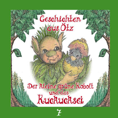 

Geschichten aus Ötz, Folge 7: Der kleine grüne Kobolt und das Kuckucksei