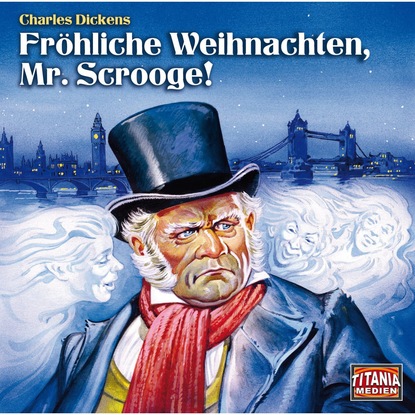 Charles Dickens — Fr?hliche Weihnachten, Mr. Scrooge - Titania Special Folge 1