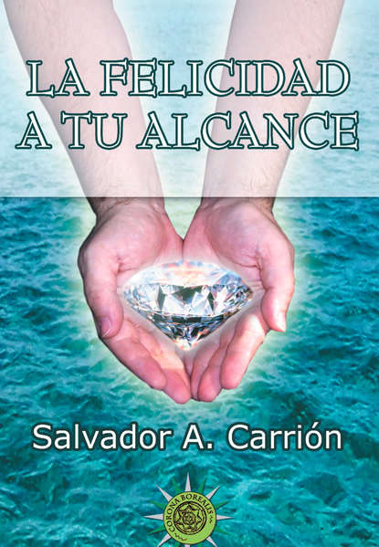 La felicidad a tu alcance (Salvador Carrión). 