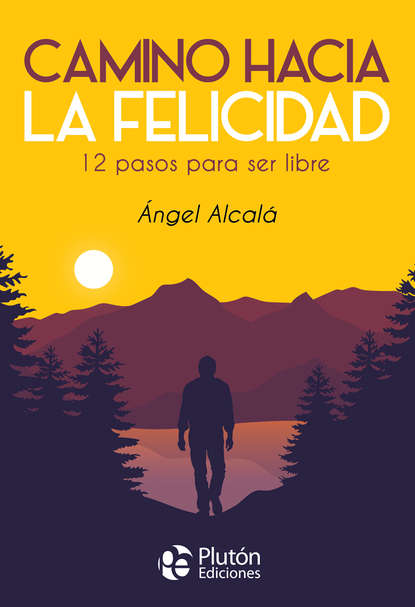Ángel Alcalá - Camino hacia la felicidad