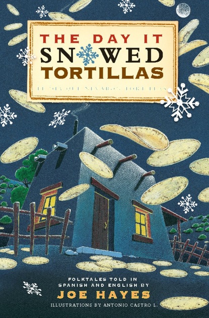 Joe Hayes - The Day It Snowed Tortillas / El día que nevó tortilla