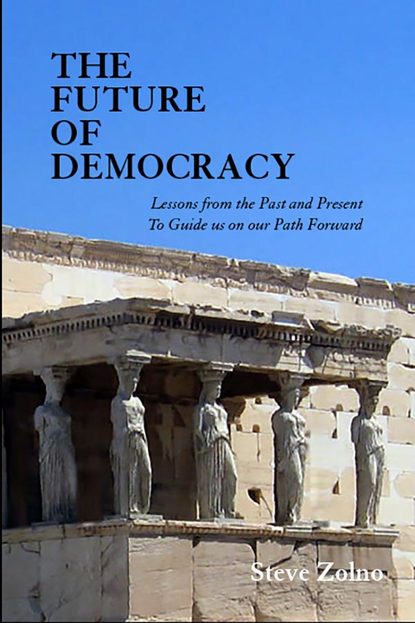 Steve Zolno - THE FUTURE OF DEMOCRACY